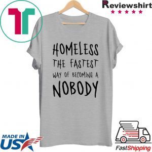 Homeless The Fastest Way Of Becoming A Nobody Men's T-Shirt