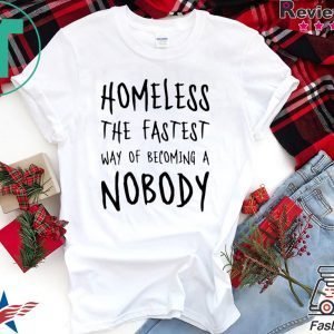 Homeless The Fastest Way Of Becoming A Nobody Men's T-Shirt