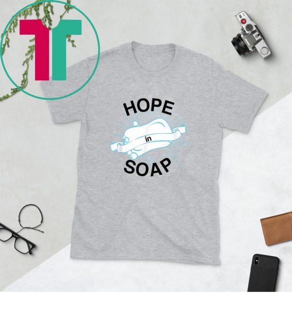 Hope In Soap Tee Shirt