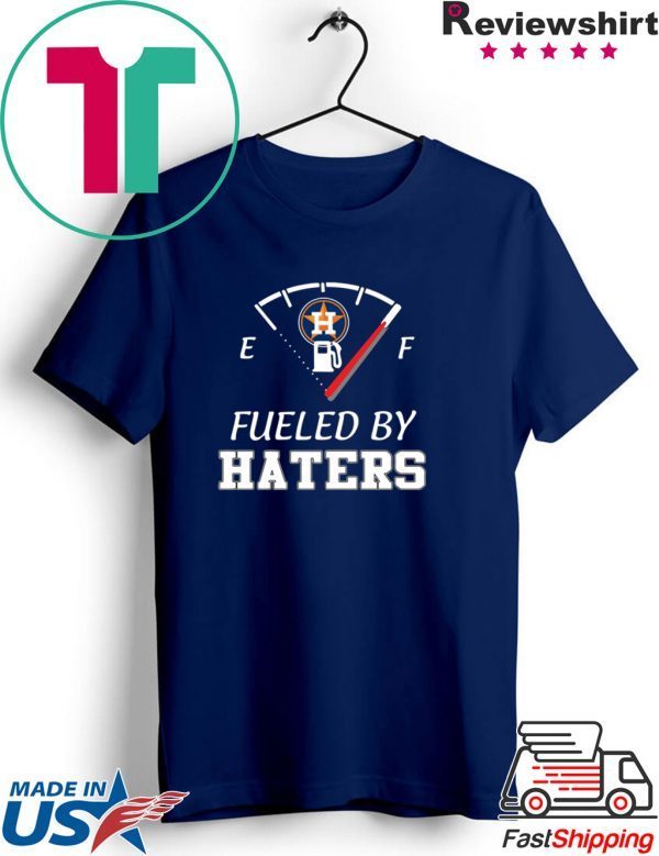 Houston Astros fueled by haters shirt