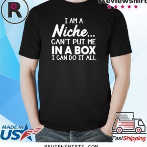 I Am a Niche Can't Put Me In A Box Unisex T-Shirt