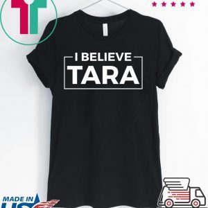 I Believe Tara Tshirt