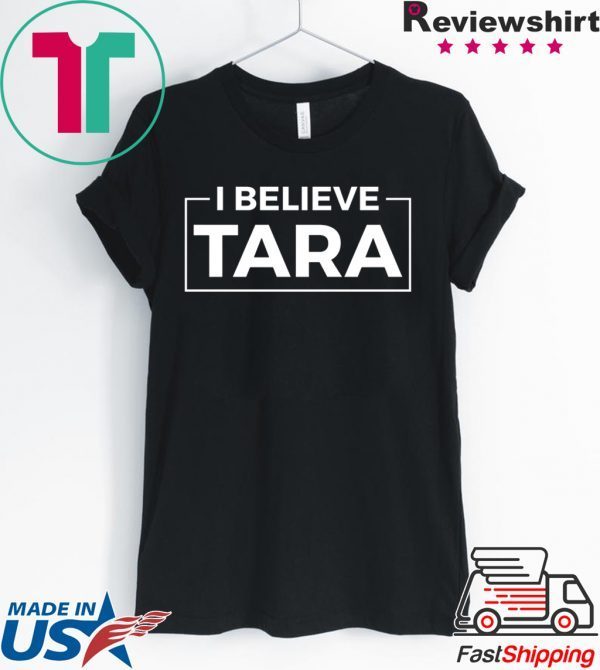 I Believe Tara Tshirt