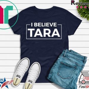 I Believe Tara Tshirt