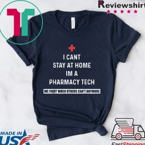 I Can't Stay At Home I'm A Pharmacy Tech T-Shirt