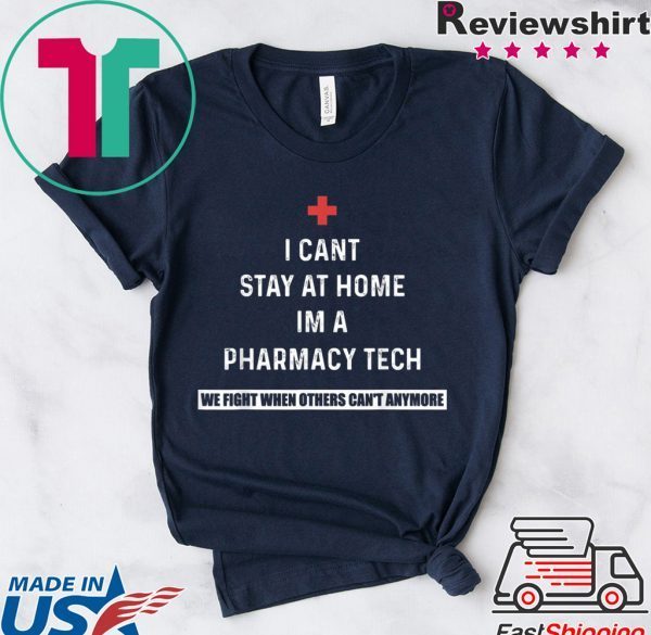 I Can't Stay At Home I'm A Pharmacy Tech T-Shirt