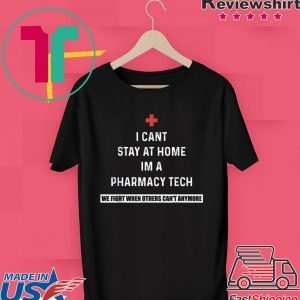 I Can't Stay At Home I'm A Pharmacy Tech T-Shirt