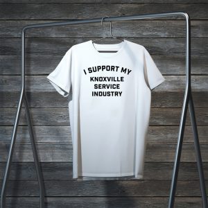 I Support My Knoxville Service Industry Tee Shirts