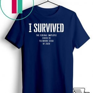 I Survived Fed Employee Telework Shirt