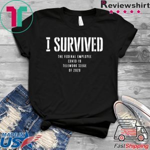 I Survived Fed Employee Telework Shirt