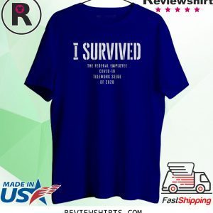 I Survived Fed Employee Telework 2020 T-Shirts