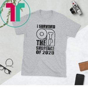 I Survived The TP Shortage Of 2020 Tee Shirt