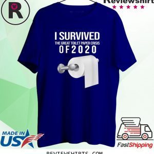 I Survived The Toilet Paper Crisis of 2020 T-Shirts