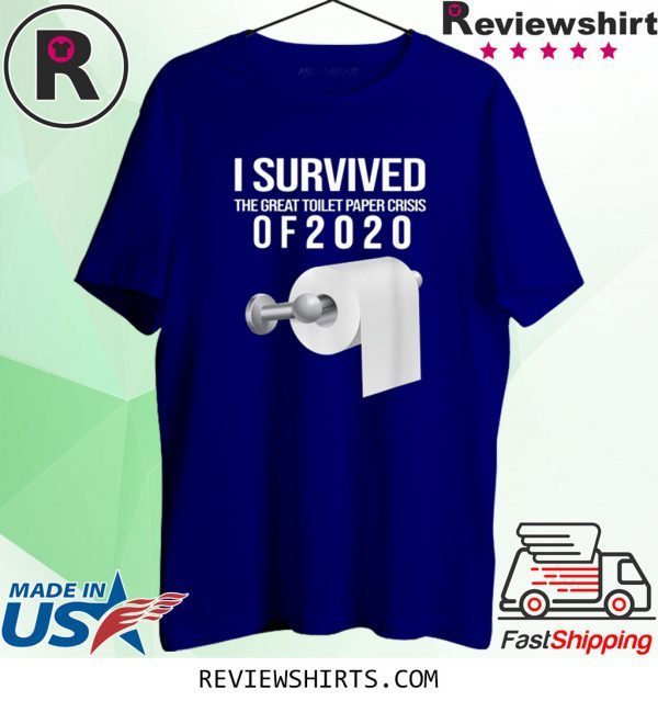 I Survived The Toilet Paper Crisis of 2020 T-Shirts