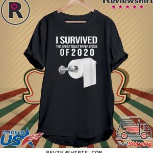 I Survived The Toilet Paper Crisis of 2020 T-Shirts