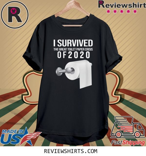 I Survived The Toilet Paper Crisis of 2020 T-Shirts