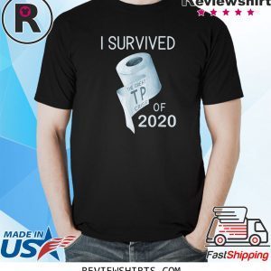 I Survived the TP Crisis of 2020 Toilet Paper Joke Unisex T-Shirts
