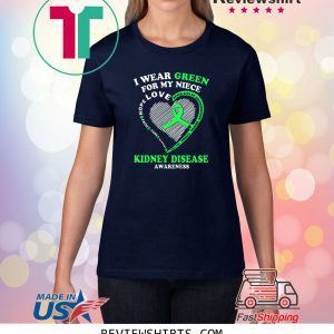 I Wear Green For My Niece Kidney Disease Awareness 2020 TShirt