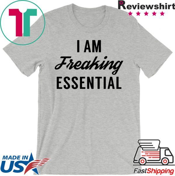 I am freaking essential T-Shirt