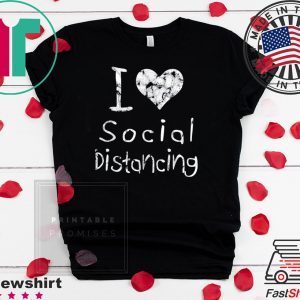 I love Social Distancing TShirt