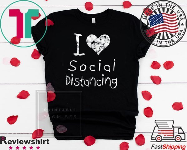 I love Social Distancing TShirt