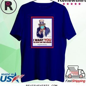 I want you to stay on the couch stay the fuck home t-shirts