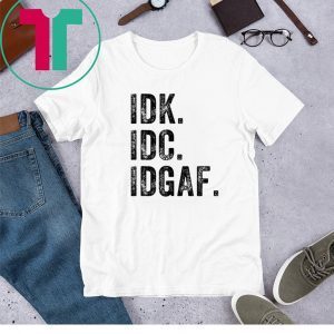 IDK IDC IDGAF Funny Rude Antisocial Social Club 2020 T-Shirts