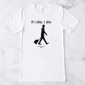 If i Die - i Die Coronacation 2020 T-Shirt