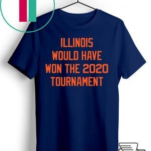 Illinois would have won the 2020 tournament shirt