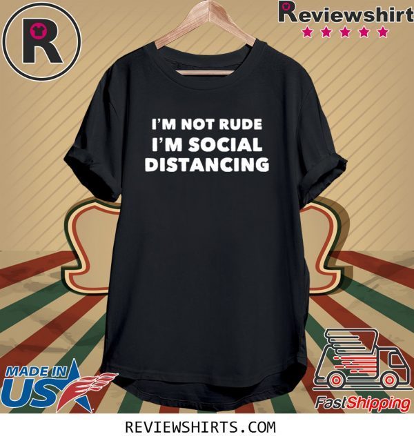Im Not Rude Im Social Distancing 2020 T-Shirts