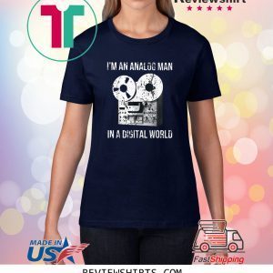 I'm an Analog Man In a Digital World 2020 T-Shirts