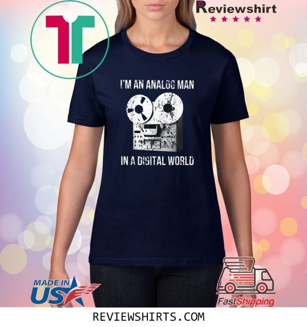 I'm an Analog Man In a Digital World 2020 T-Shirts