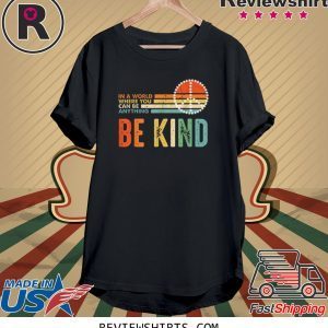 In A World Where You Can Be Anything Be Kind Daisy Peace Unisex TShirt