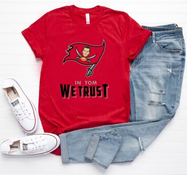 In Tom We Trust Tom Brady Bucs 2020 T-Shirts