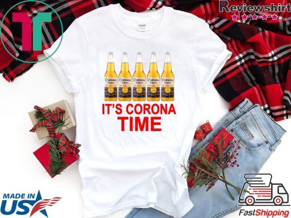 It’s Corona time shirt