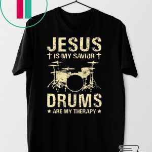 Jesus Is My Savior Drums Are My Therapy Gift T-Shirt