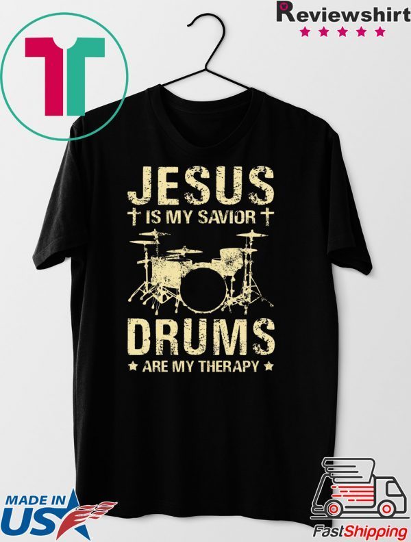 Jesus Is My Savior Drums Are My Therapy Gift T-Shirt