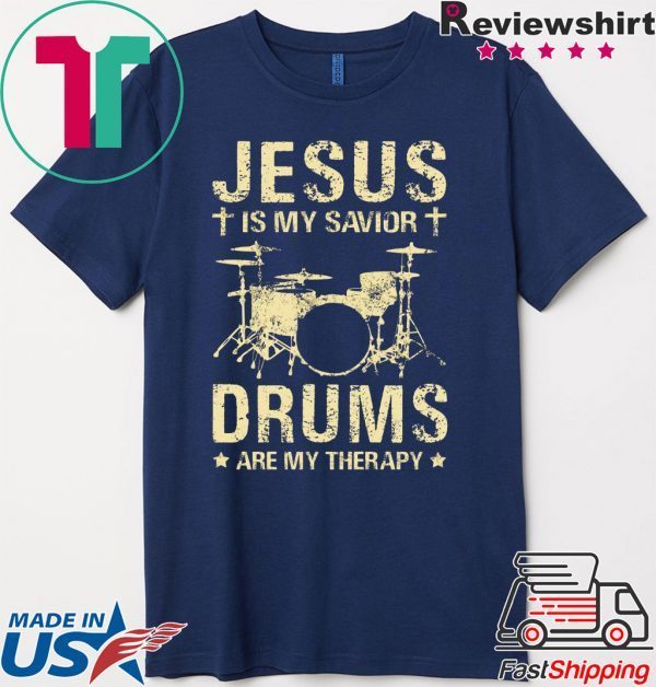 Jesus Is My Savior Drums Are My Therapy Gift T-Shirt