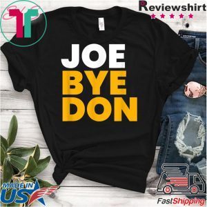 Joe Biden Shirt Joe Bye Don Anti-Trump Funny Biden T-Shirt
