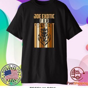 Joe Exotic For President 2020 Shirt