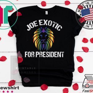 Joe Exotic For President T-Shirt – Joe Exotic For Governor Shirt