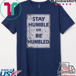 Johnny Depp Stay Humble Or Be Humbled Shirt