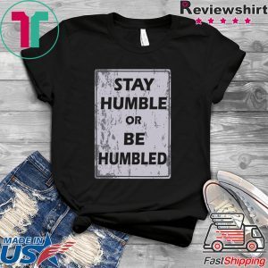 Johnny Depp Stay Humble Or Be Humbled Shirt