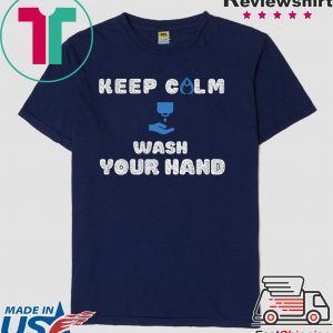 Keep Calm And Wash Your Hands Health Flu Covid 19 T-Shirt