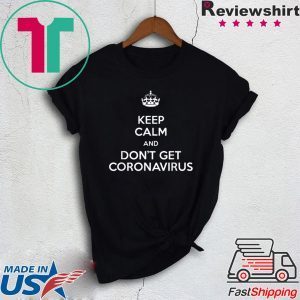 Keep Calm and Don't get coronavirus parody graphic T-Shirt