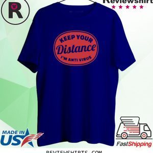 Keep Your Distance I'm Anti Virus 2020 T-Shirts