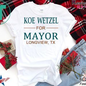 Koe wetzel for mayor longview tx T-shirt