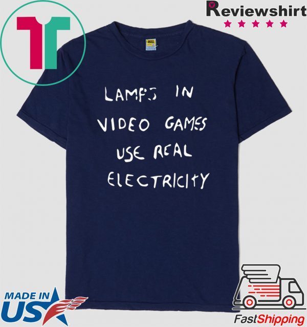 LAMPS IN VIDEO GAMES USE REAL ELECTRICITY UNISEX T-SHIRT