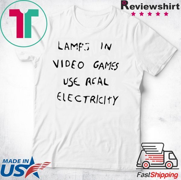 Lamps In Video Games Use Real Electricity short sleeves T-Shirt