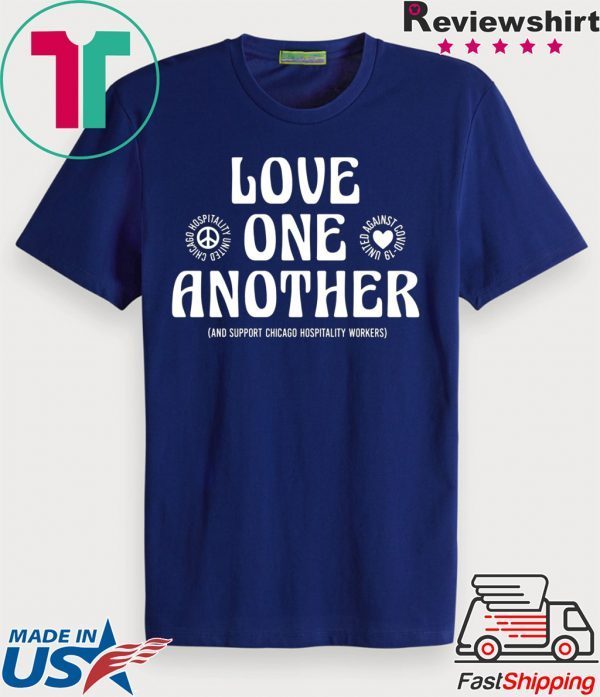 Love One Another And Support Chicago Hospitality Workers Shirt